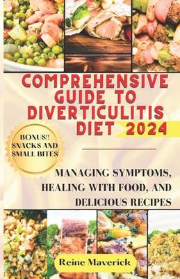 Comprehensive Guide to Diverticulitis Diet: Managing Symptoms, Healing with Food, and Delicious Recipes