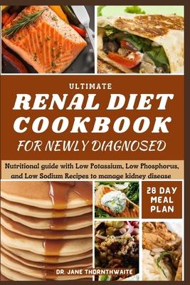Ultimate Renal Diet Cookbook for Newly Diagnosed: 28-day meal plan nutritional guide with Low Potassium, Low Phosphorus, and Low Sodium Recipes to man Subscription