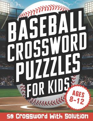 Baseball Crossword Puzzles for Kids Ages 8-12: Boost Vocabulary and Baseball Knowledge with 50 Crosswords, Including Solutions. Subscription