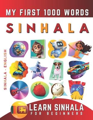 Learn Sinhala for Beginners, My First 1000 Words: Bilingual Sinhala - English Language Learning Book for Kids & Adults