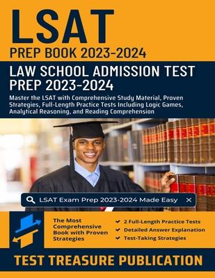 LSAT Prep Book 2023-2024: Law School Admission Test Prep 2023-2024: Master the LSAT with Comprehensive Study Material, Proven Strategies, Full-L