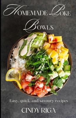 Homemade Poke Bowls: Easy, Quick and Savoury Recipes!