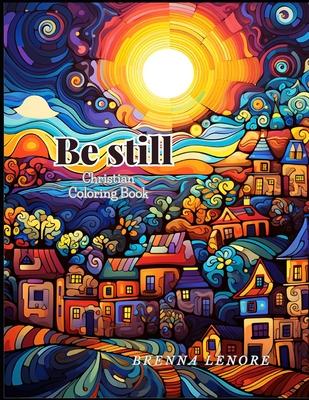 Be Still: Christian Adult Coloring Book