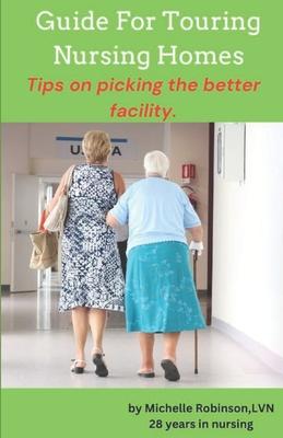 Guide For Touring A Nursing Home: Tips On Picking The Better Facility Subscription