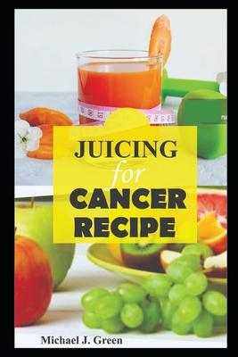 Juicing for cancer: Fueling your fight: Delicious juice to support cancer treatment and recovery, Juicing machine bottles re-usabe glass,