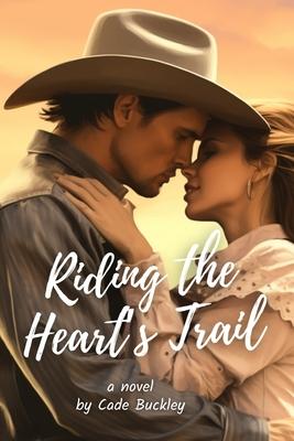 Riding the Heart's Trail: A Clean Cowboy Romance