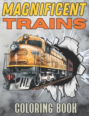 Magnificent Trains Coloring Book: Explore Railroad Landscape with Locomotives and Modern Machinery Stress Relief and Relaxation for Kids and Adults Subscription