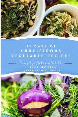 21 Days of Cruciferous Vegetable Recipes: Simply Eating Well Subscription