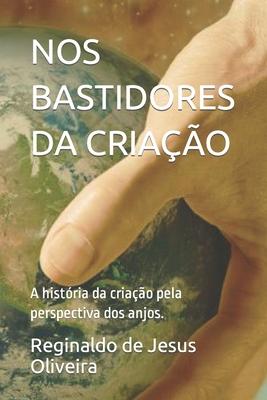 Nos Bastidores Da Criao: A histria da criao pela perspectiva dos anjos.