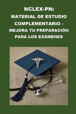 Nclex-PN: Material de estudio complementario - Mejora tu preparacin para los exmenes