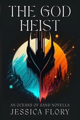 The God Heist: An Oceans of Sand Novella