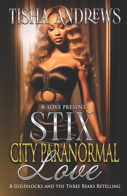 Stix City Paranormal Love: Goldilocks and the Three Bears Retelling