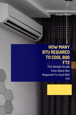 How Many Btu Required To Cool 800 Ft2: The Simple Guide How Many Btu Required To Cool 800 Ft2 Subscription