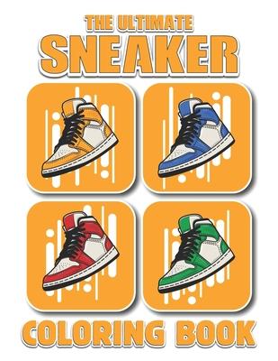 The Ultimate Sneaker Coloring Book: A Unique Journey through Adult Sneaker Coloring Book