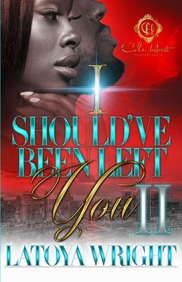 I Should've Been Left You 2: An African American Romance