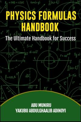 Physics Formulas Handbook: The Ultimate Handbook for Success