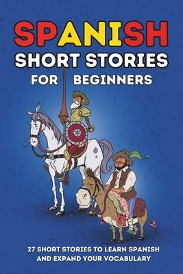Spanish Short Stories for Beginners: 27 Amazing Tales to Learn Spanish and Expand your Vocabulary Subscription