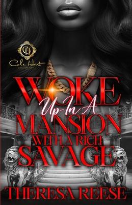 Woke Up In A Mansion With A Rich Savage: An African American Romance