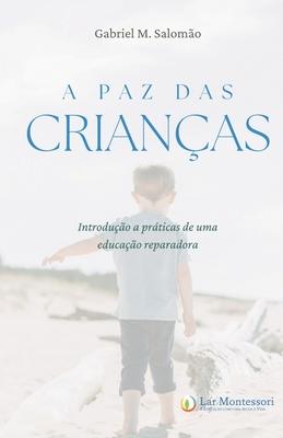 A Paz das Crianas: Introduo a Prticas de uma Educao Reparadora