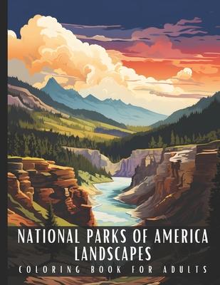 National Parks of America Landscapes Coloring Book for Adults: Large Print Adult Coloring Book with American National Parks Sceneries, Perfect for Str