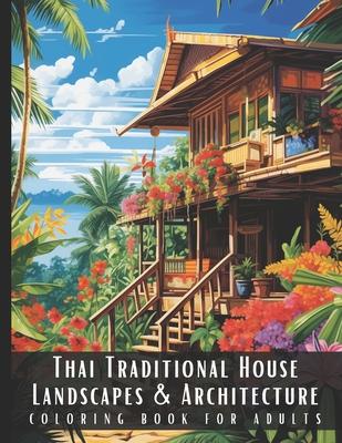 Thai Traditional House Landscapes & Architecture Coloring Book for Adults: Large Print Beautiful Nature Landscapes Sceneries and Foreign Buildings Adu Subscription