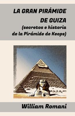 La Gran Pirmide de Guiza: (secretos e historia de la Pirmide de Keops) Subscription