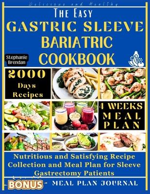 The Easy Gastric Sleeve Bariatric Cookbook: Nutritious and Satisfying Recipe Collection and Meal Plan for Sleeve Gastrectomy Patients