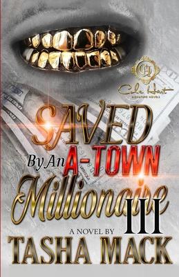 Saved By An A-Town Millionaire 3: An African American Romance: Finale