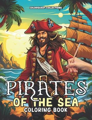 Pirates of the Sea Coloring Book: A Pirate Color Quest Chart Your Course to Creativity Subscription
