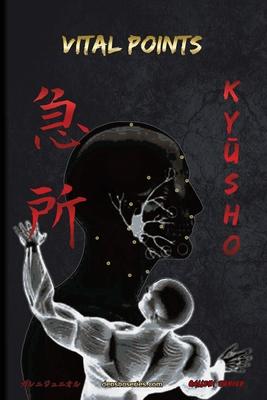 Ky&#362;sho - Vital Points: Vital Points based on Kopp&#333; Jutsu and Ninjutsu