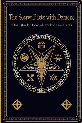 The Secret Pacts with Demons: The Black Book of Forbidden Pacts