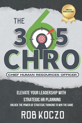 The 365 CHRO: Elevate Your Leadership With Strategic Human Resources Planning