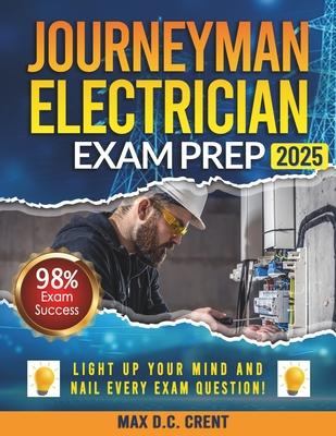 Journeyman Electrician Exam Prep: From STRESS to SUCCESS: Master Every Question with Comprehensive Walkthroughs and a Failproof Decoding Technique for