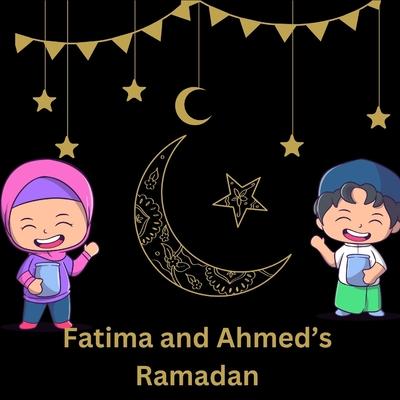 Fatima And Ahmed's Ramadan