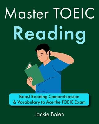 Master TOEIC Reading: Boost Reading Comprehension & Vocabulary to Ace the TOEIC Exam