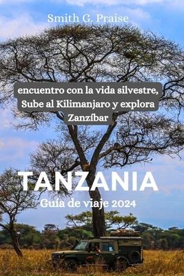 Tanzania Gua de viaje 2024: encuentro con la vida silvestre, Sube al Kilimanjaro y explora Zanzbar