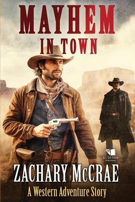 Mayhem in Town: A Classic Western Adventure