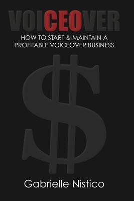 VoiCEOver: How To Start & Maintain A Profitable Voiceover Business