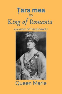 &#538;ara mea: King of Romania consort of Ferdinand I