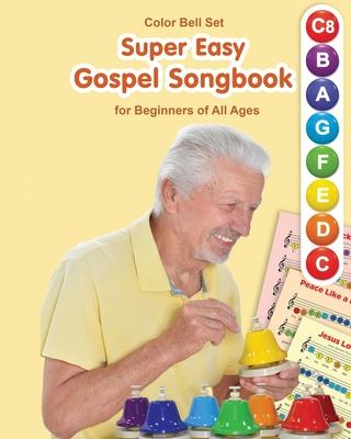 Super Easy Gospel Songbook for Beginners of All Ages: for Color Bell Set