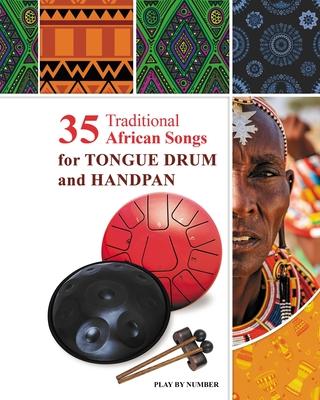 35 Traditional African Songs for Tongue Drum and Handpan: Play by Number