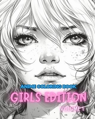 Anime Coloring Book GIRLS EDITION VOLUME 1: Manga Art & Anime Enthusiasts Stress Relief Adult Coloring Subscription