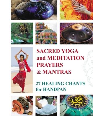 Sacred Mantras and Prayers for Yoga and Meditation: 27 Chanting Melodies