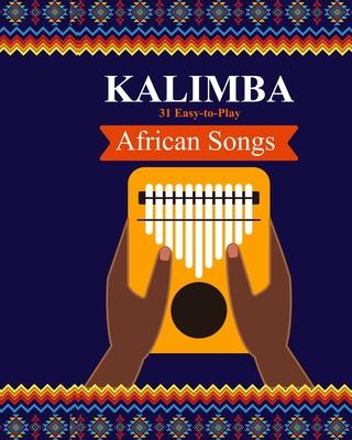 Kalimba. 31 Easy-to-Play African Songs: SongBook for Beginners