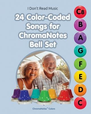 24 Color-Coded Songs for ChromaNotes Bell Set: Music for Beginners