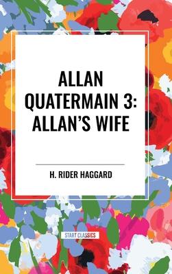 Allan's Wife: Allan Quatermain #3