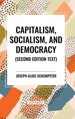 Capitalism, Socialism, and Democracy, 2nd Edition