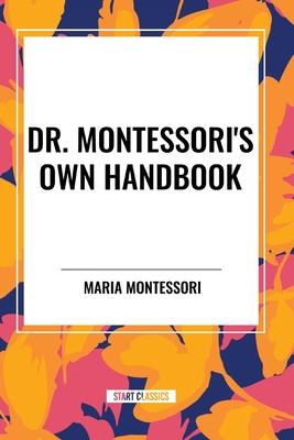 Dr. Montessori's Own Handbook