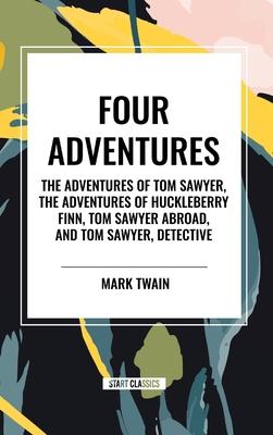 Four Adventures: Simpler Time. Collected Here in One Omnibus Edition Are All Four of the Books in This Series: The Adventures of Tom Sawyer, the Adven