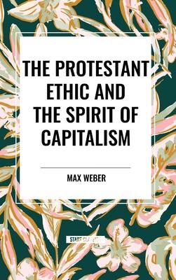 The Protestant Ethic and the Spirit of Capitalism